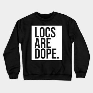 Locs Are Dope Crewneck Sweatshirt